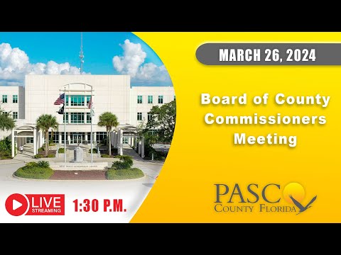 3.26.24 Pasco Board of County Commissioners Meeting (Afternoon Session)