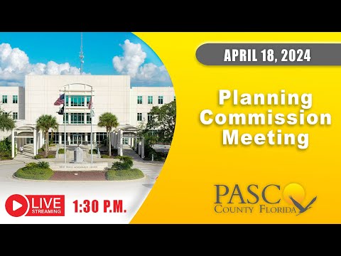 4.18.24 Pasco County Planning Commission Meeting