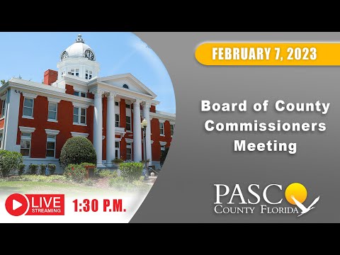 2.07.2023 Pasco Board of County Commissioners Meeting (Afternoon Session)