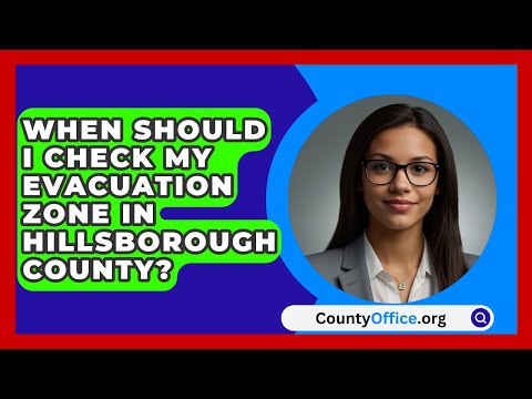 When Should I Check My Evacuation Zone in Hillsborough County? | CountyOffice.org