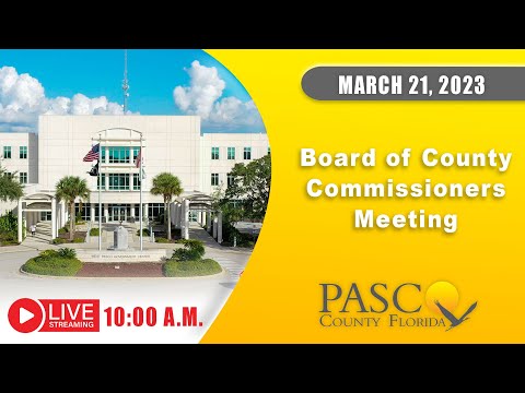 03.21.2023 Pasco Board of County Commissioners Meeting (Morning Session)