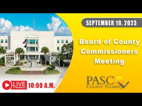 09.19.2023 Pasco Board of County Commissioners Meeting (Morning Session)