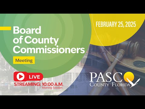 02.25.2025 Pasco Board of County Commissioners Meeting (Morning Session)