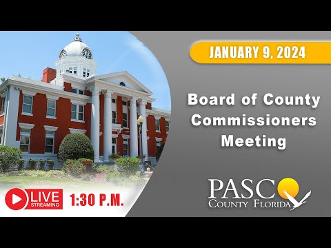 1.09.24 Pasco Board of County Commissioners Meeting (Afternoon Session)