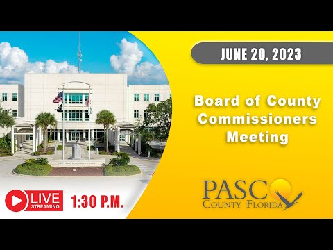 06.20.2023 Pasco Board of County Commissioners Meeting (Afternoon Session)