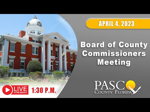 04.04.2023 Pasco Board of County Commissioners Meeting (Afternoon Session)