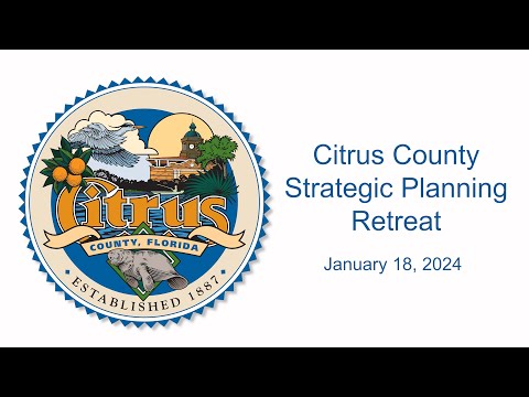 Citrus County Strategic Planning Retreat - January 18, 2024