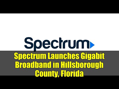 Spectrum Launches Gigabit Broadband in Hillsborough County, Florida