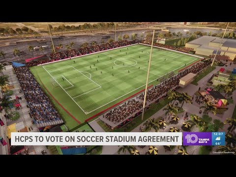 Hillsborough County Schools to vote on soccer stadium agreement