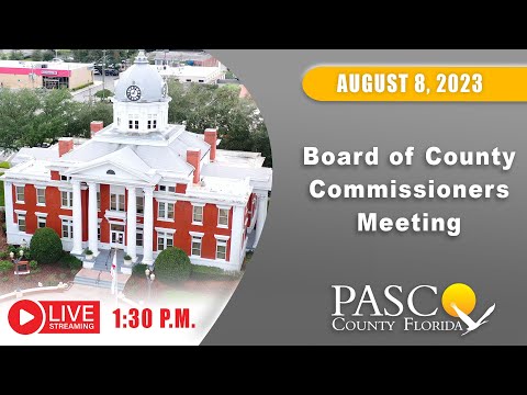 08.08.2023 Pasco Board of County Commissioners Meeting (Afternoon Session)