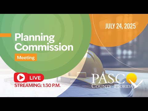7.24.25 Pasco County Planning Commission Meeting